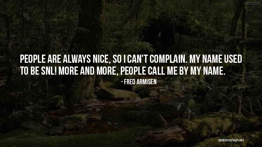 Armisen Quotes By Fred Armisen Armisen Quotes By Fred Armisen