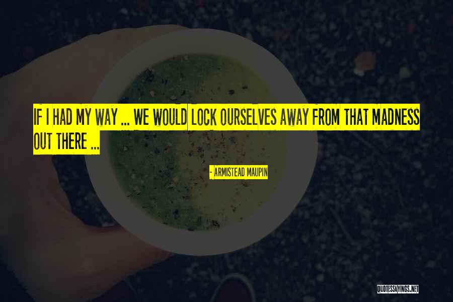 Armistead Maupin Quotes 1836090 Armistead Maupin Quotes 1836090