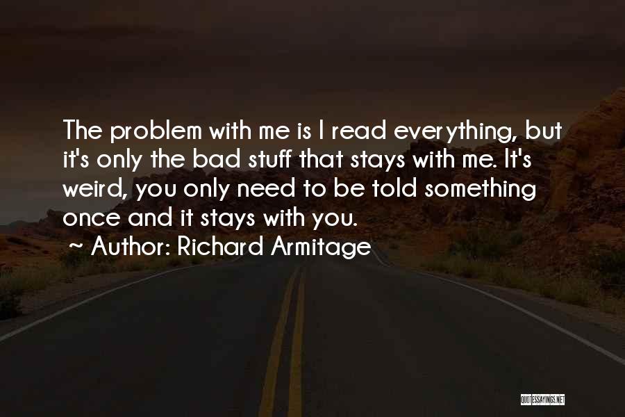 Armitage Quotes By Richard Armitage