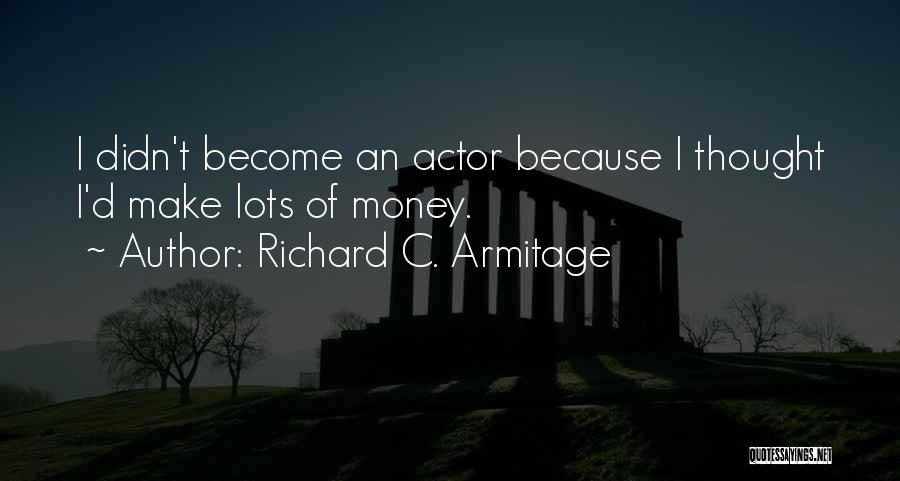 Armitage Quotes By Richard C. Armitage