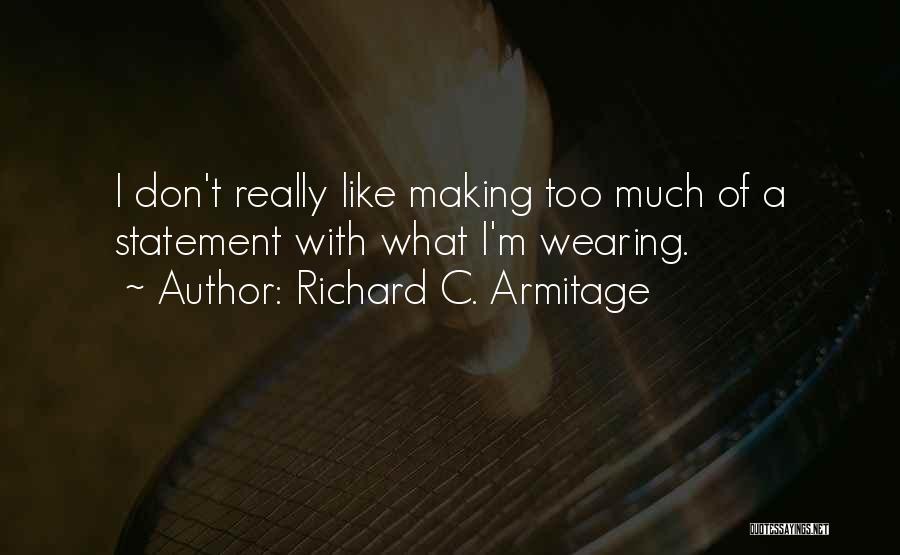 Armitage Quotes By Richard C. Armitage