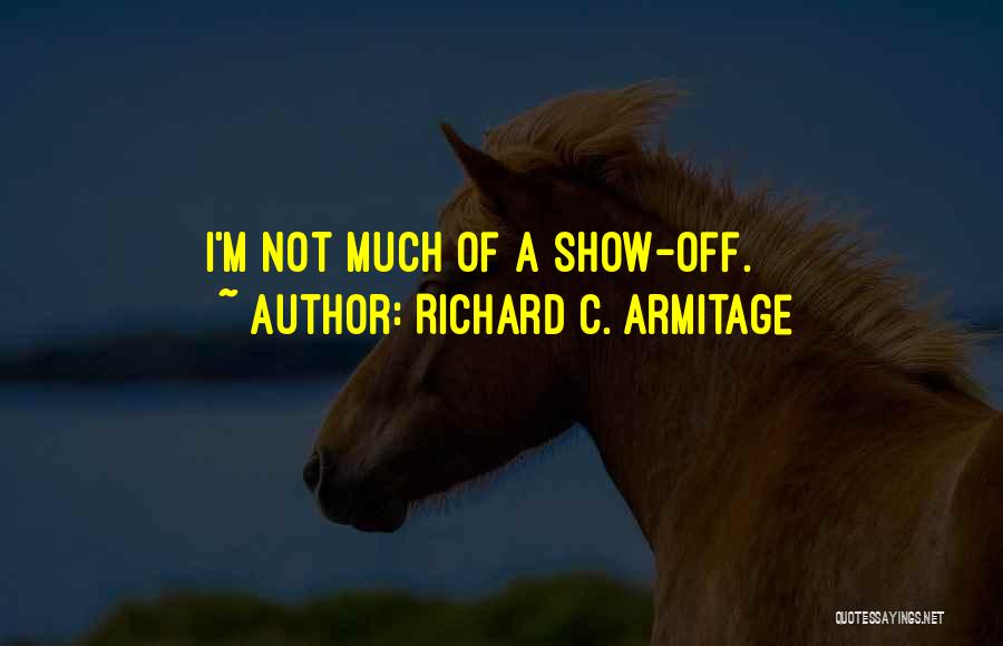 Armitage Quotes By Richard C. Armitage