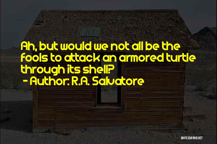 Armored Quotes By R.A. Salvatore