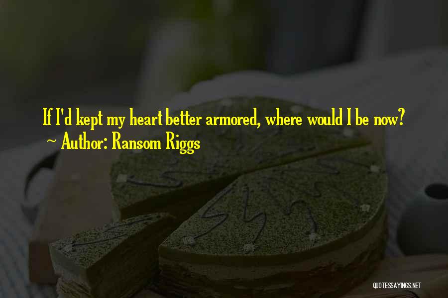 Armored Quotes By Ransom Riggs