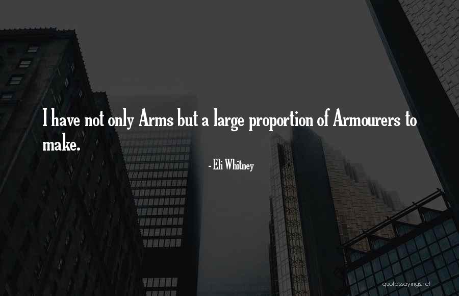Armourers Quotes By Eli Whitney Armourers Quotes By Eli Whitney
