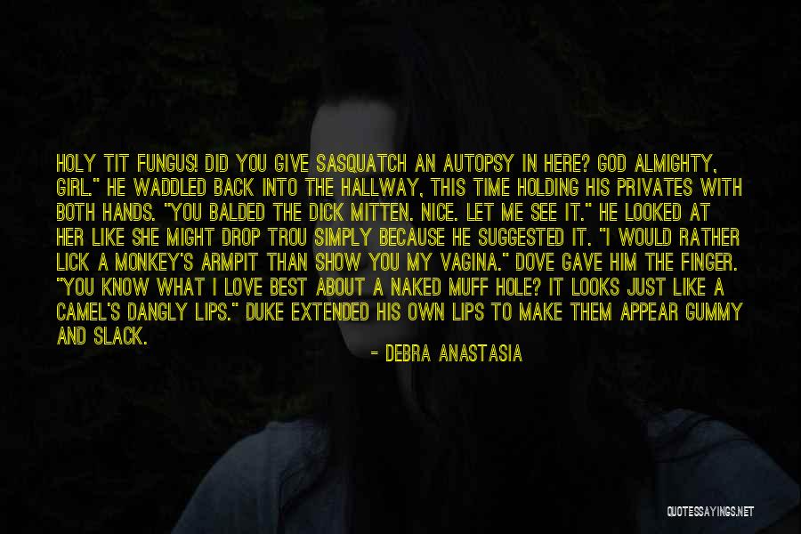 Armpit Quotes By Debra Anastasia