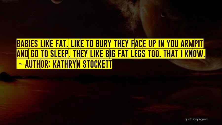 Armpit Quotes By Kathryn Stockett