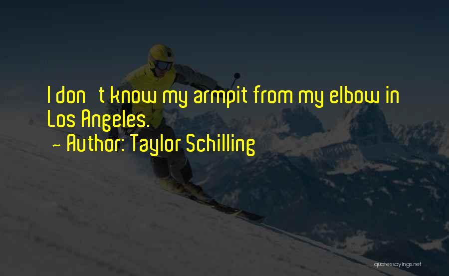 Armpit Quotes By Taylor Schilling