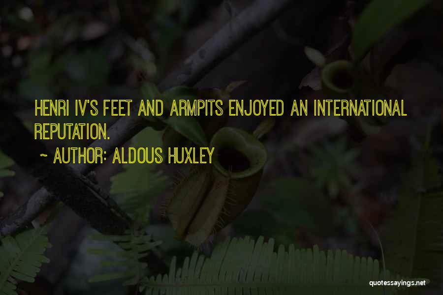 Armpits Quotes By Aldous Huxley