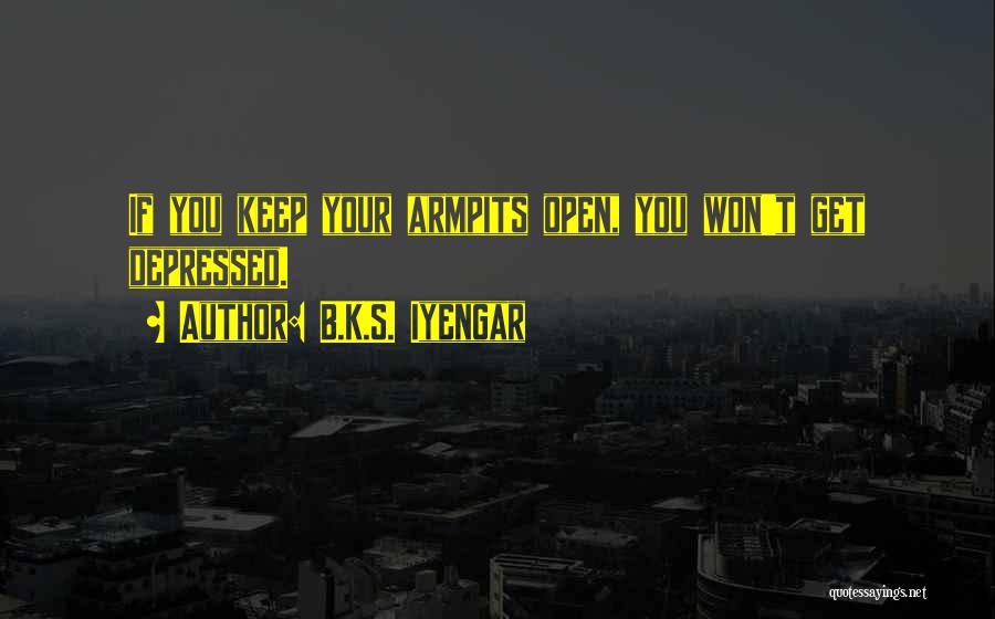 Armpits Quotes By B.K.S. Iyengar
