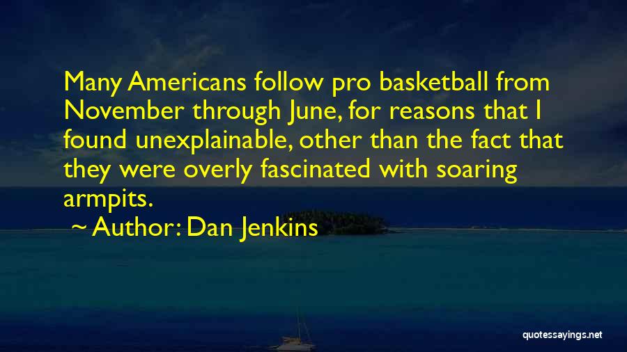 Armpits Quotes By Dan Jenkins