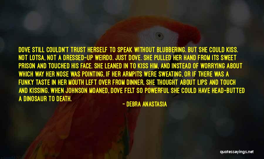 Armpits Quotes By Debra Anastasia Armpits Quotes By Debra Anastasia