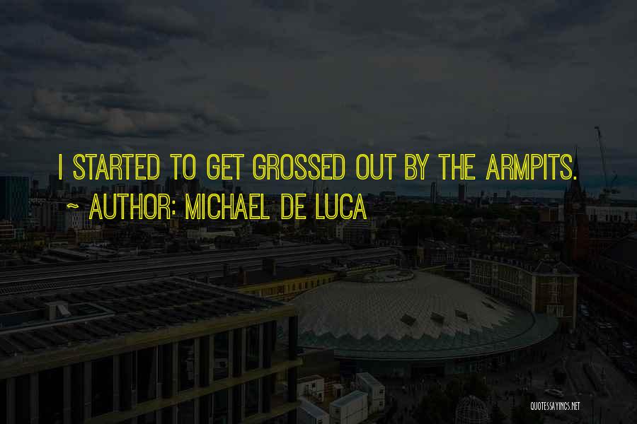 Armpits Quotes By Michael De Luca