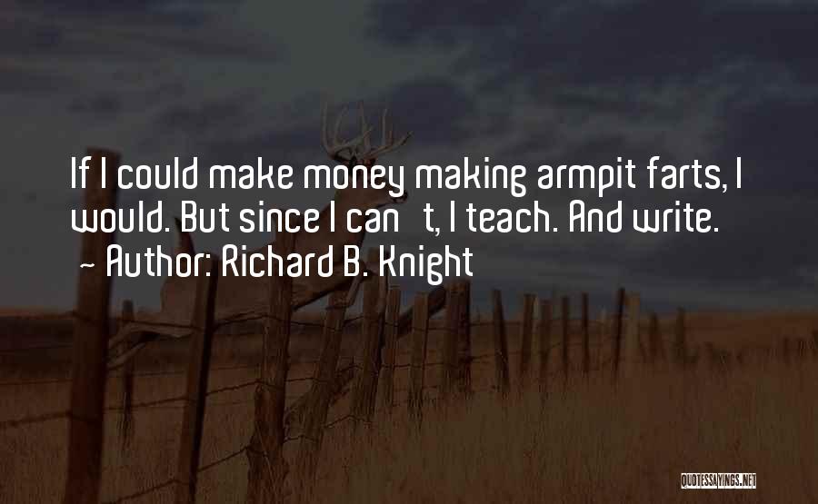 Armpits Quotes By Richard B. Knight