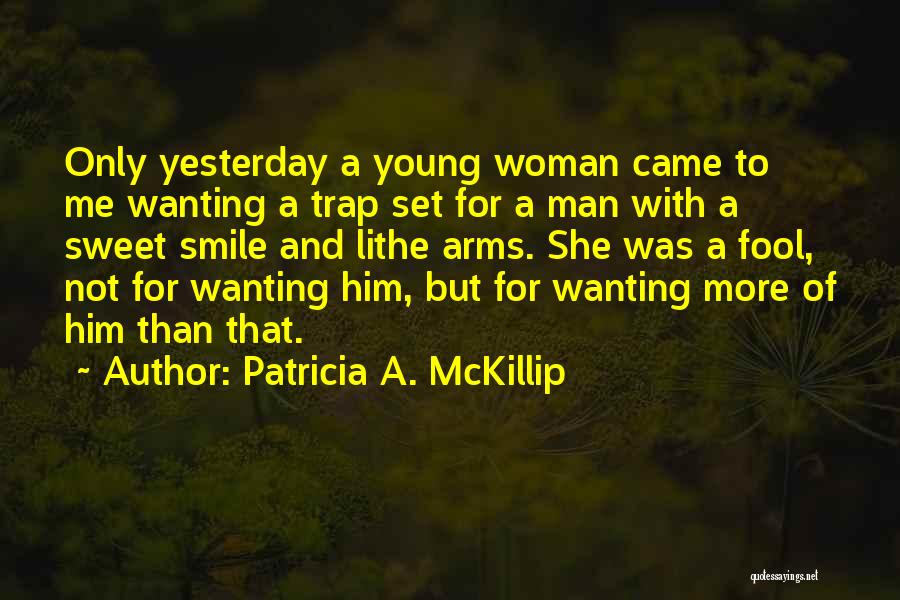 Arms And Man Quotes By Patricia A. McKillip