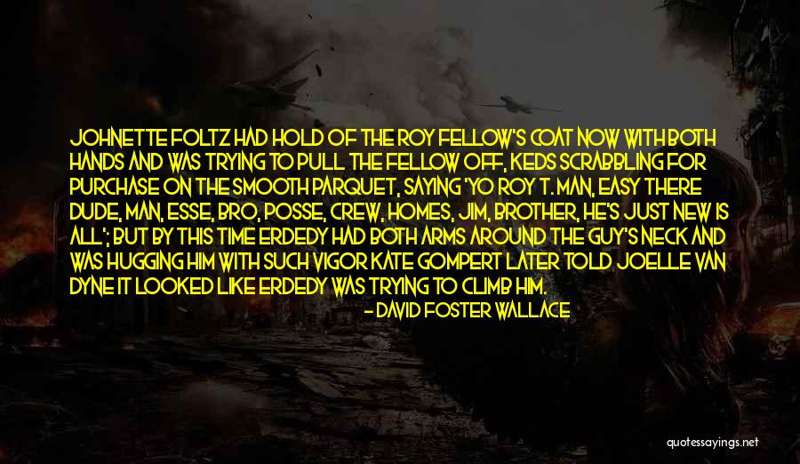 Arms And The Man Quotes By David Foster Wallace Arms And The Man Quotes By David Foster Wallace