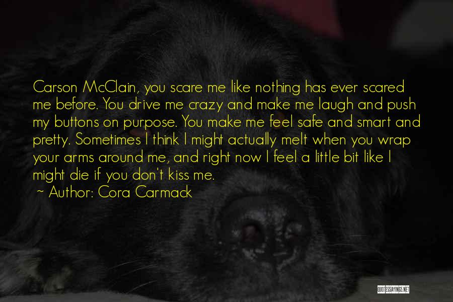 Arms Around Me Quotes By Cora Carmack