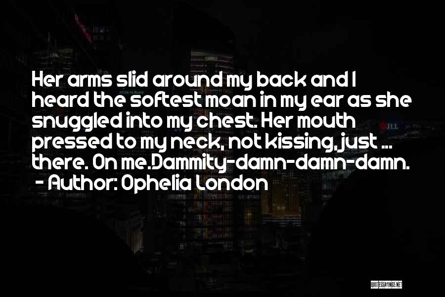 Arms Around Me Quotes By Ophelia London