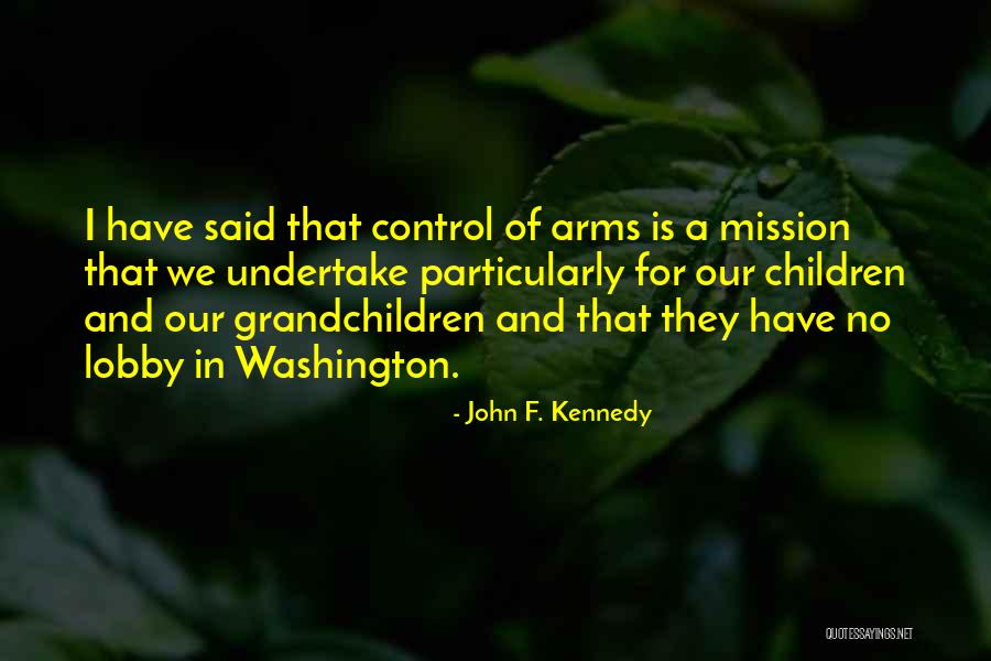Arms Control Quotes By John F. Kennedy Arms Control Quotes By John F. Kennedy