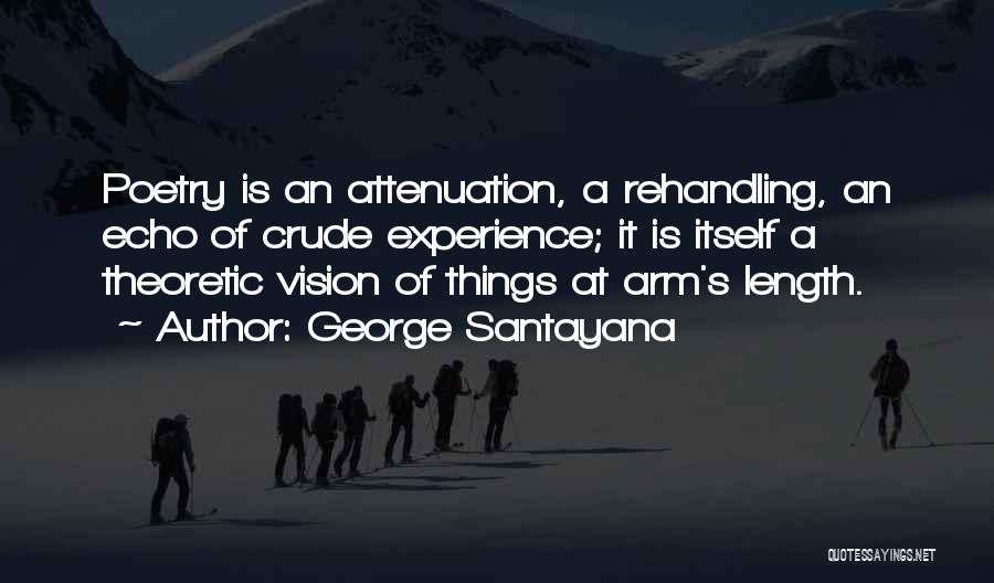 Arm's Length Quotes By George Santayana