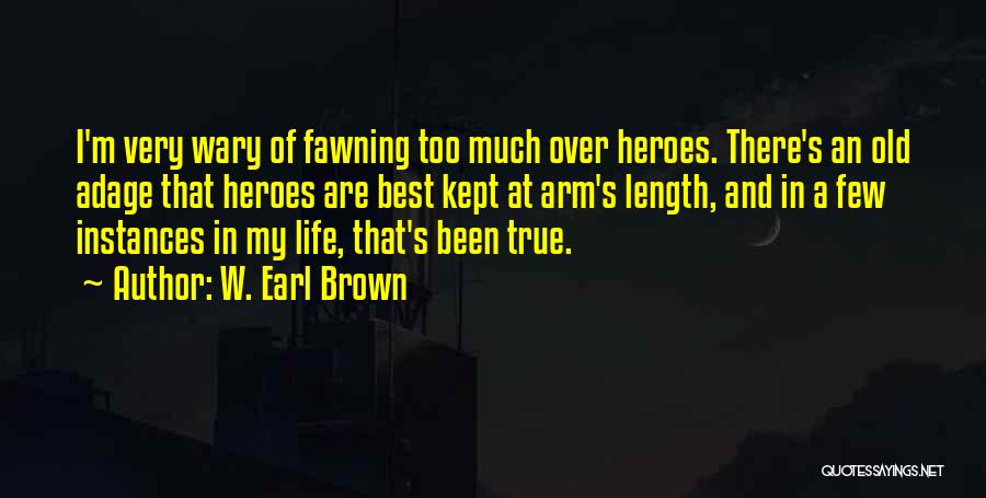 Arm's Length Quotes By W. Earl Brown