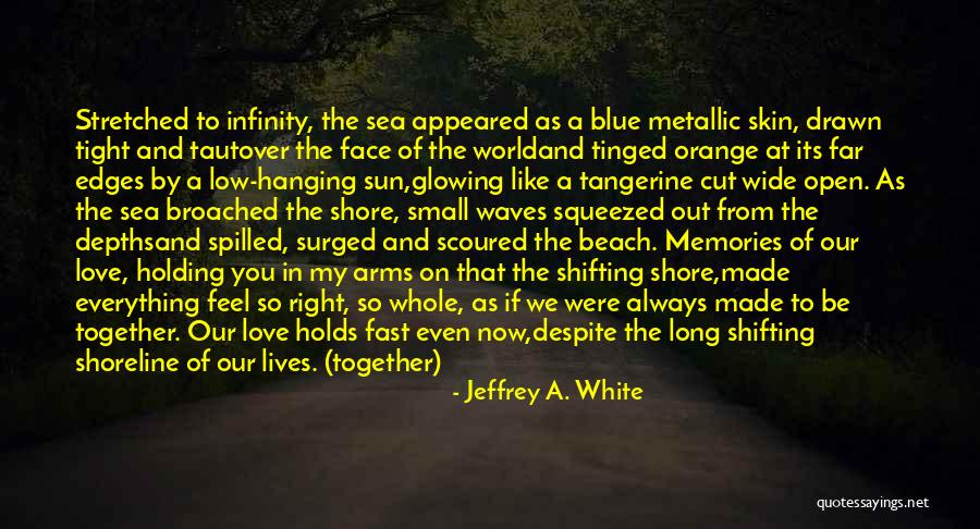 Arms Open Wide Quotes By Jeffrey A. White