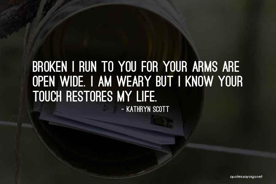 Arms Open Wide Quotes By Kathryn Scott