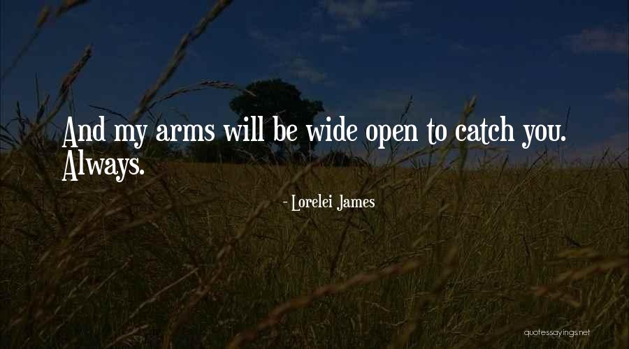 Arms Open Wide Quotes By Lorelei James