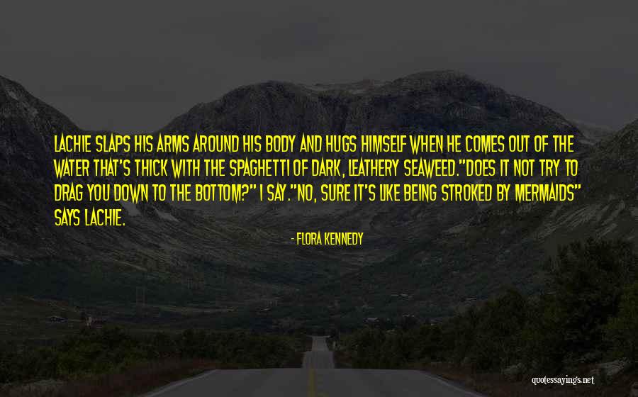 Arms Quotes By Flora Kennedy