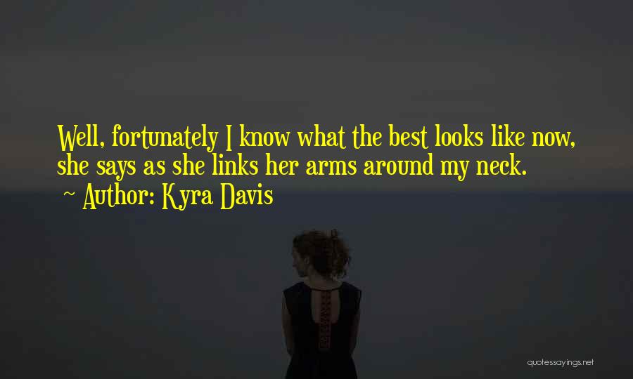 Arms Quotes By Kyra Davis