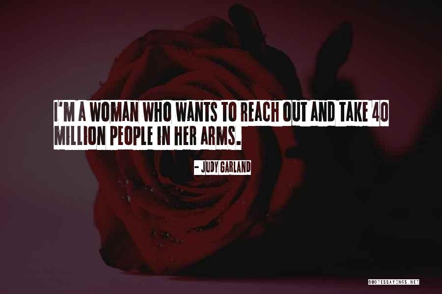 Arms Reach Quotes By Judy Garland Arms Reach Quotes By Judy Garland