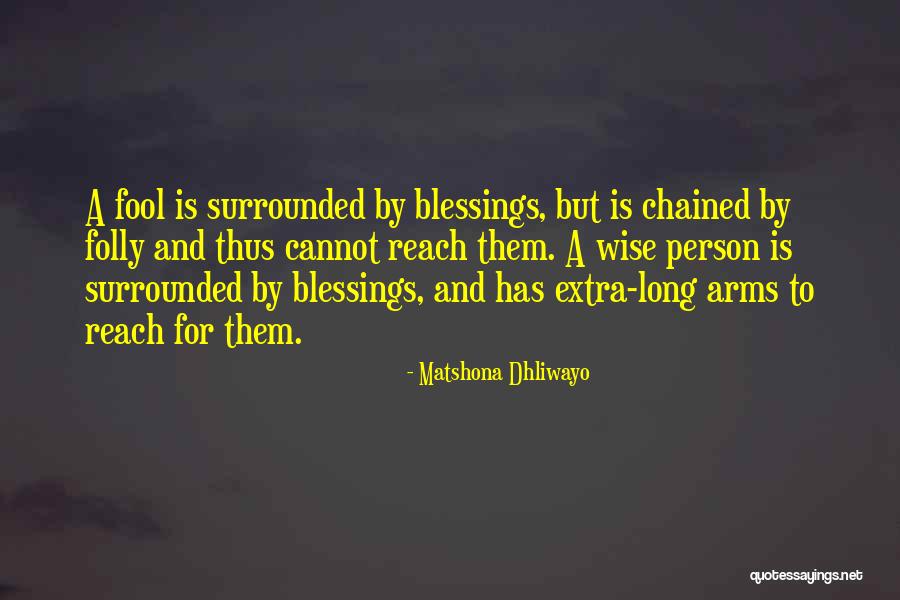 Arms Reach Quotes By Matshona Dhliwayo Arms Reach Quotes By Matshona Dhliwayo