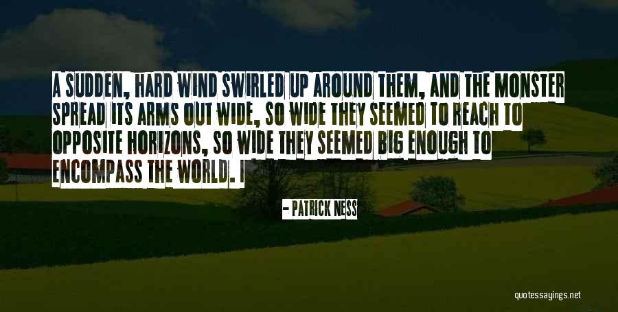 Arms Reach Quotes By Patrick Ness Arms Reach Quotes By Patrick Ness