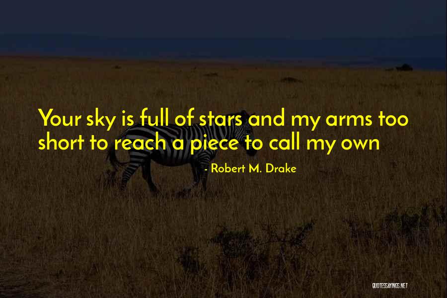 Arms Reach Quotes By Robert M. Drake Arms Reach Quotes By Robert M. Drake