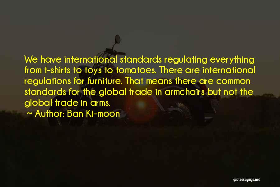 Arms Trade Quotes By Ban Ki-moon