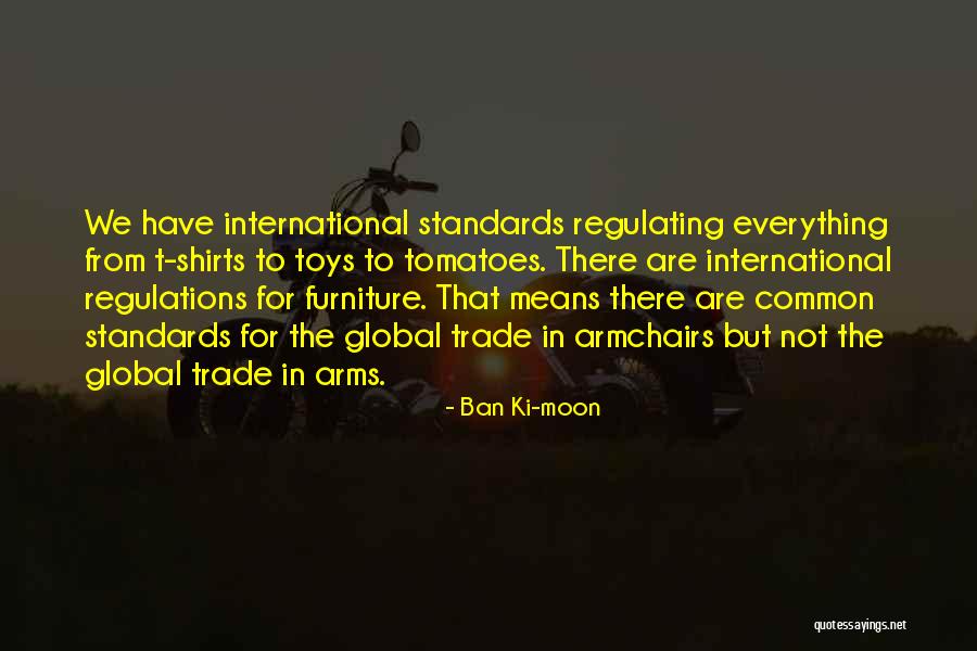 Arms Trade Quotes By Ban Ki-moon