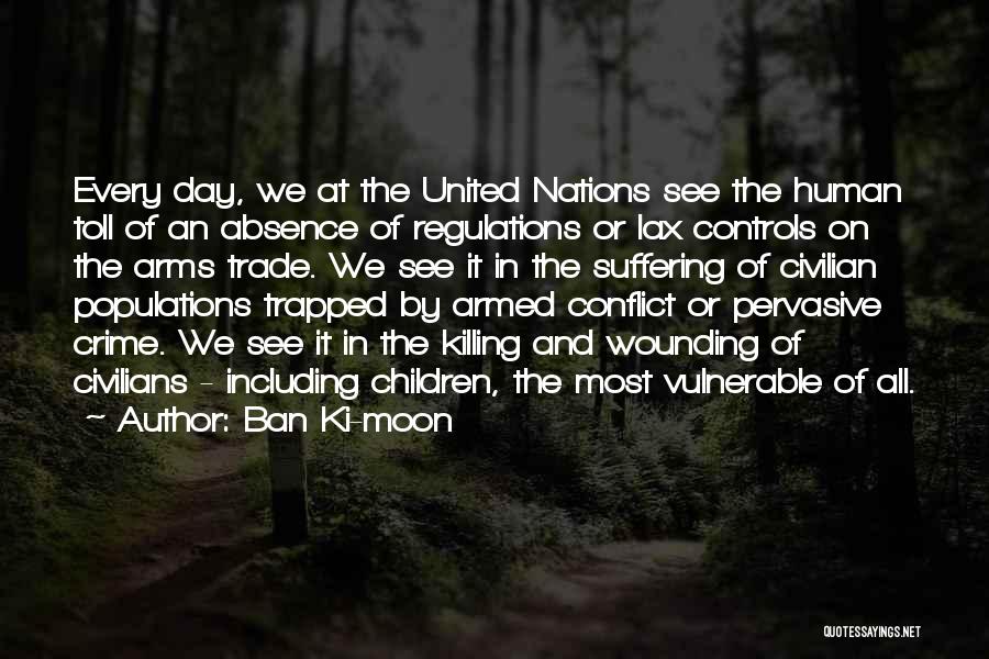 Arms Trade Quotes By Ban Ki-moon