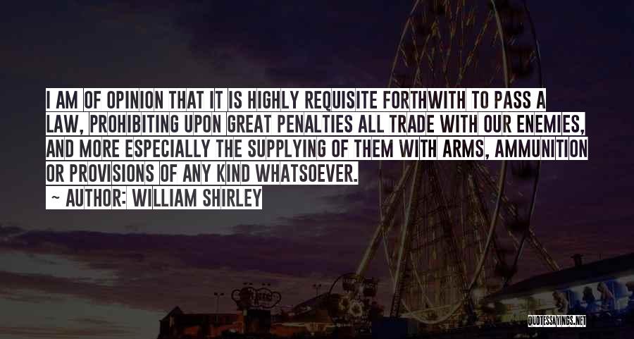 Arms Trade Quotes By William Shirley