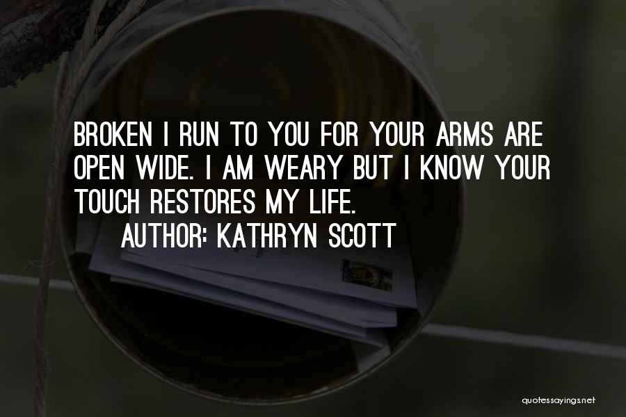 Arms Wide Open Quotes By Kathryn Scott