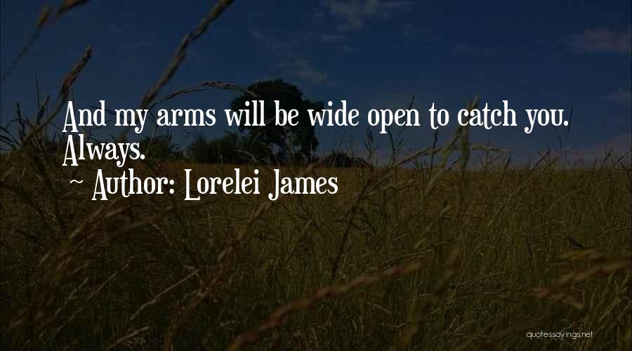 Arms Wide Open Quotes By Lorelei James