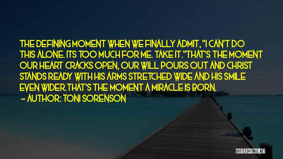 Arms Wide Open Quotes By Toni Sorenson