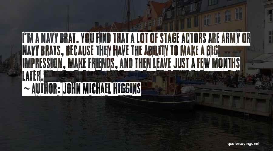 Army Brat Quotes By John Michael Higgins