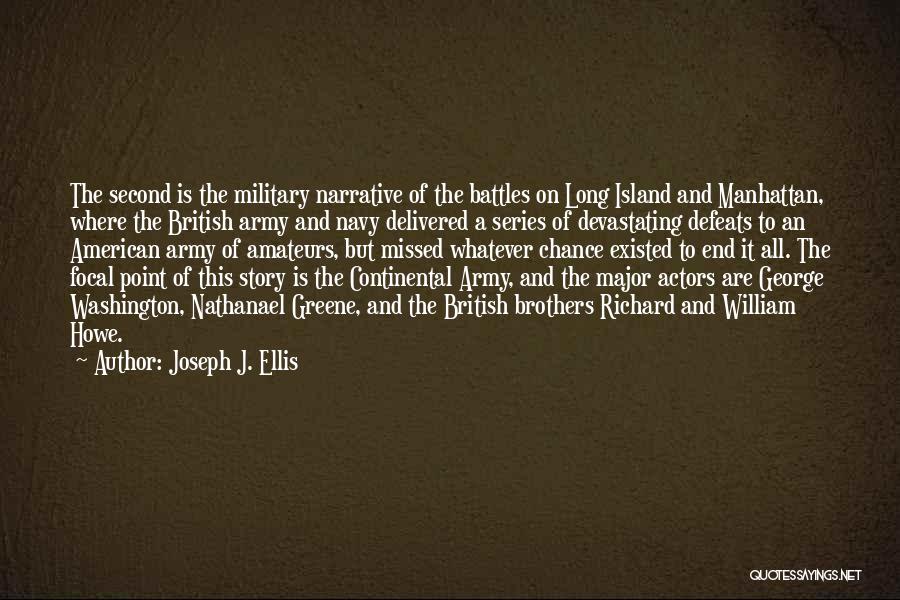 Army Brothers Quotes By Joseph J. Ellis