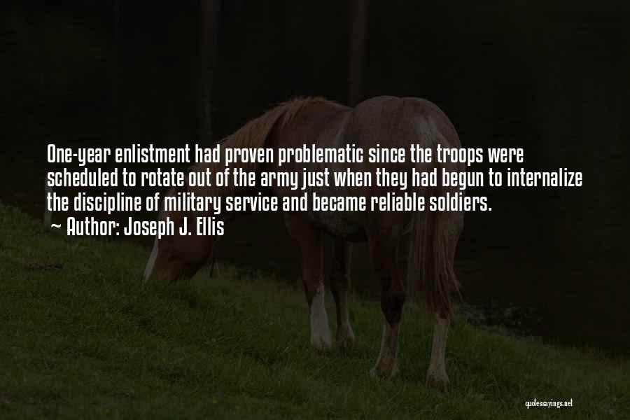 Army Enlistment Quotes By Joseph J. Ellis