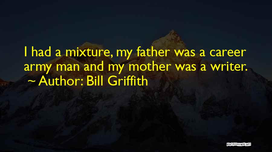 Army Father Quotes By Bill Griffith