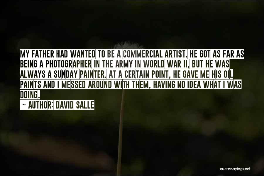 Army Father Quotes By David Salle