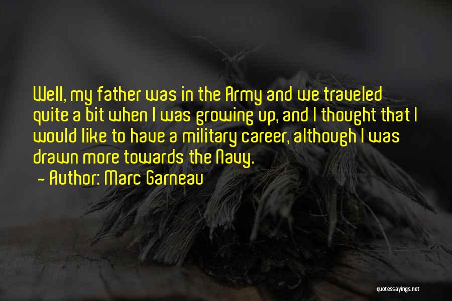 Army Father Quotes By Marc Garneau