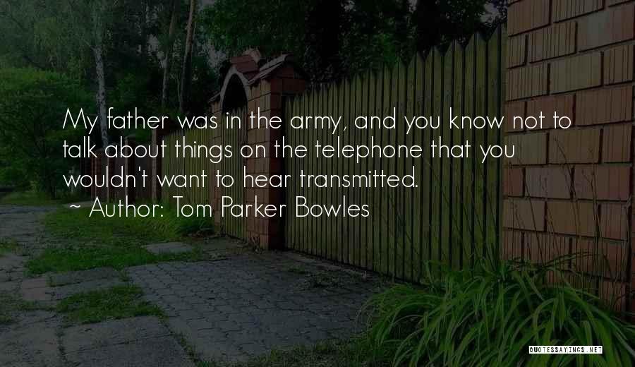 Army Father Quotes By Tom Parker Bowles
