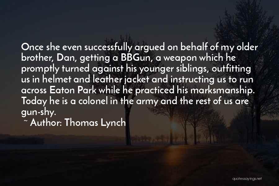 Army Marksmanship Quotes By Thomas Lynch