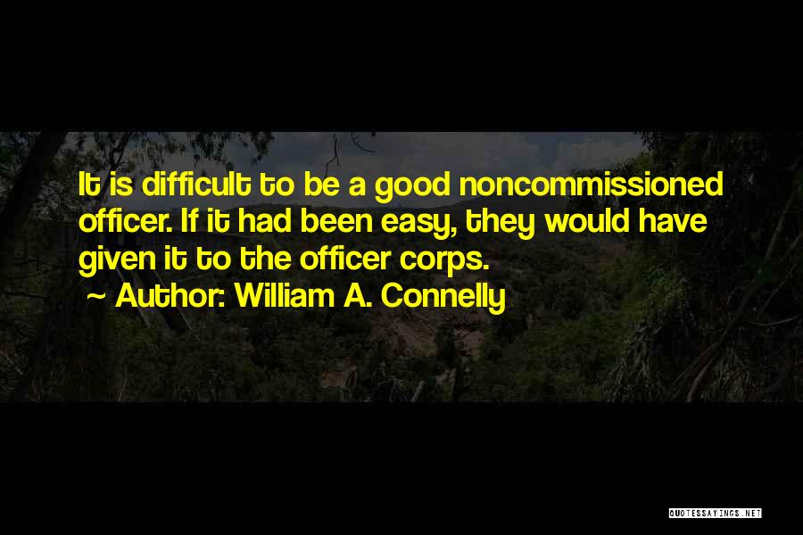 Army Non-commissioned Officer Quotes By William A. Connelly